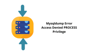 Cara Mengatasi Mysqldump Error Access Denied PROCESS Privilege